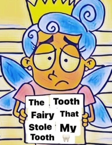 The Tooth Fairy That Stole My Thooth
