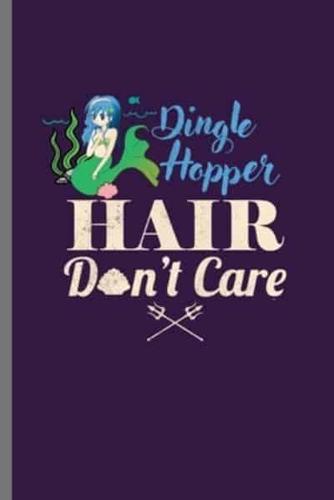 Dingle Hopper Hair Don't Care