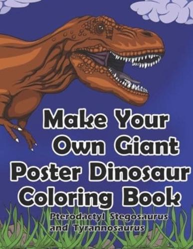Make Your Own Giant Poster Dinosaur Coloring Book Pterodactyl, Stegosaurus and Tyrannosaurus