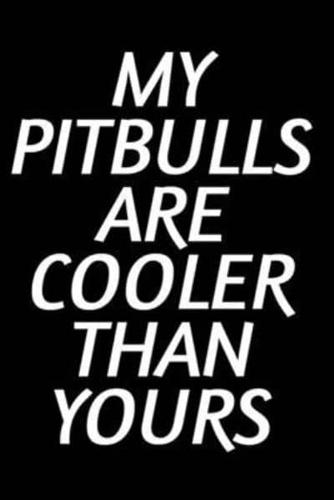 My Pitbulls Are Cooler Than Yours