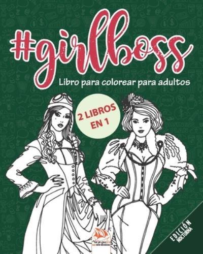 #GirlBoss - Libro Para Colorear Para Adultos - Edición Nocturna - 2 Libros En 1