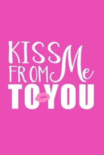 Kiss From Me To You