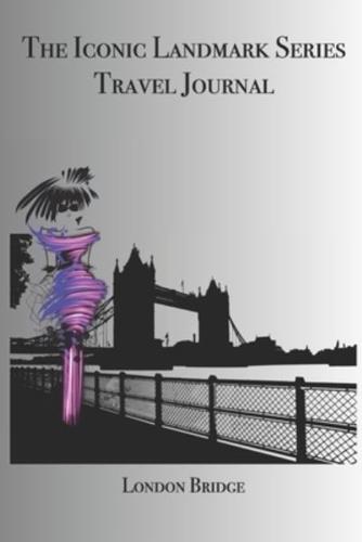 The Iconic Landmark Series Travel Journal London Bridge