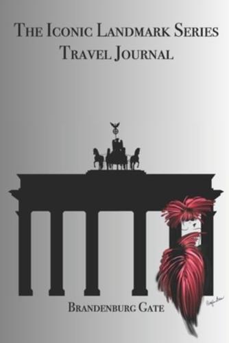 The Iconic Landmark Series Travel Journal Brandenburg Gate