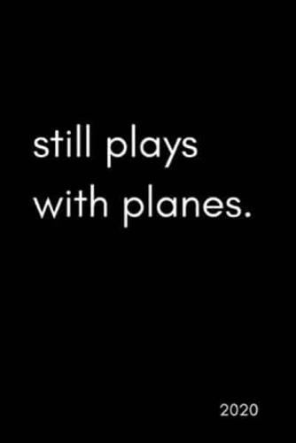 Still Plays With Planes 2020