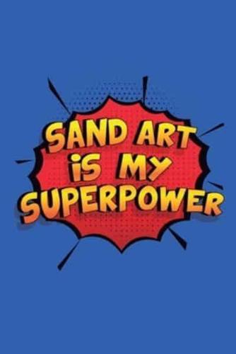 Sand Art Is My Superpower