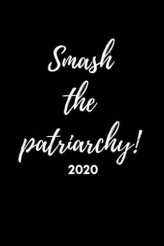 Smash The Patriarchy! 2020
