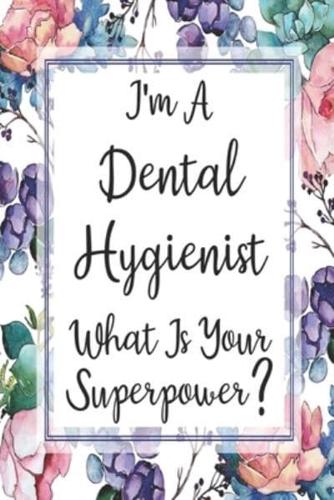 I'm A Dental Hygienist What Is Your Superpower?