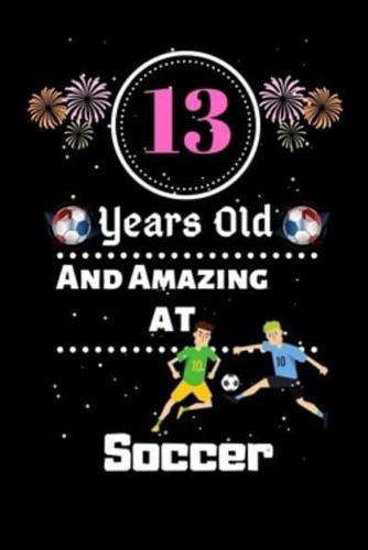 13 Years Old and Amazing At Soccer