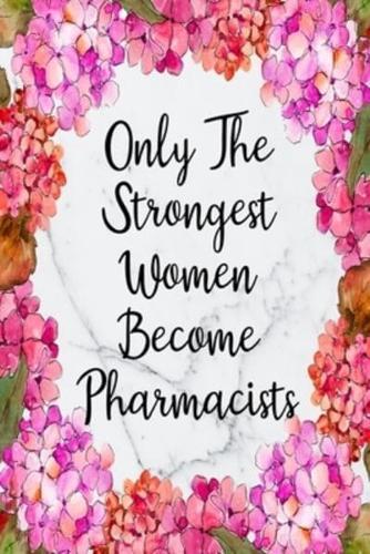 Only The Strongest Women Become Pharmacists
