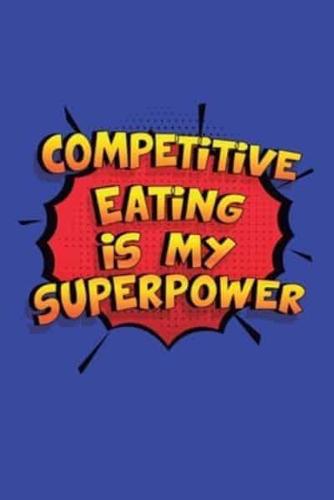 Competitive Eating Is My Superpower