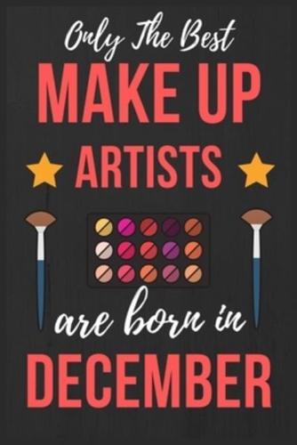 Only The Best Make Up Artists Are Born In December