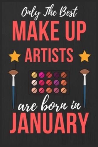Only The Best Make Up Artists Are Born In January