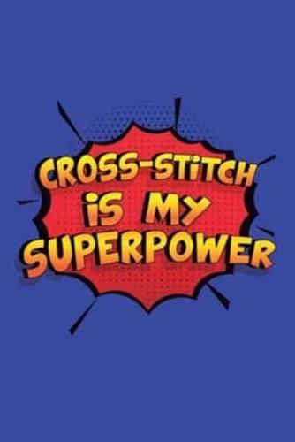Cross-Stitch Is My Superpower