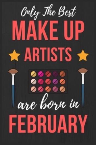 Only The Best Make Up Artists Are Born In February