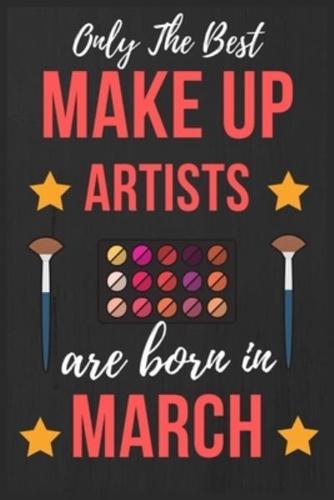 Only The Best Make Up Artists Are Born In March