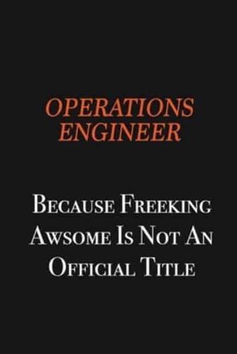 Operations Engineer Because Freeking Awsome Is Not an Official Title