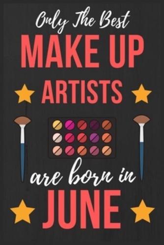 Only The Best Make Up Artists Are Born In June