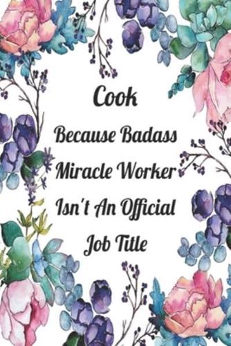 Cook Because Badass Miracle Worker Isn't An Official Job Title