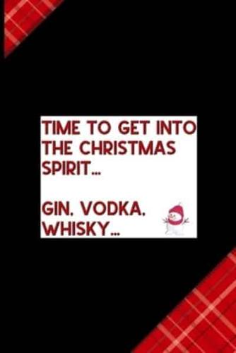 Time to Get Into The Christmas Spirit... Gin, Vodka, Whisky...
