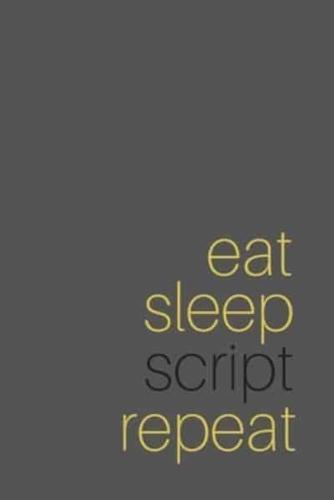Eat Sleep Script Repeat