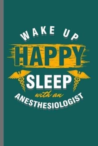 Wake Up Happy Sleep With an Anesthesiologist