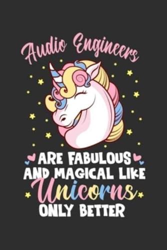 Audio Engineers Are Fabulous And Magical Like Unicorns Only Better