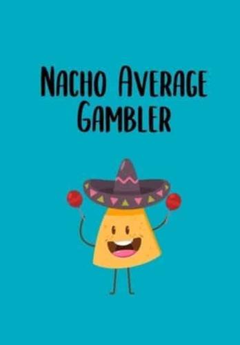 Nacho Average Gambler