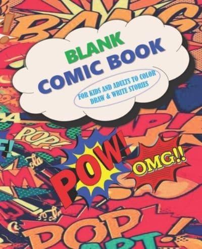 Blank Comic Book For Kids And Adults To Color Draw & Write Stories