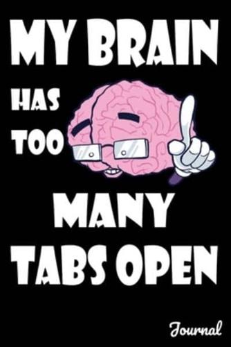 My Brain Has Too Many Tabs Open Journal