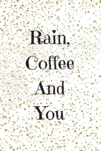 Rain, Coffee And You