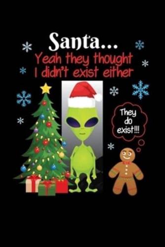 Santa... Yea They Though I Didn't Exist Either They Do Exist!!!