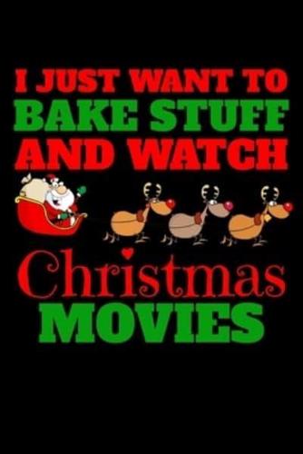 I Just Want to Bake Stuff and Watch Christmas Movies
