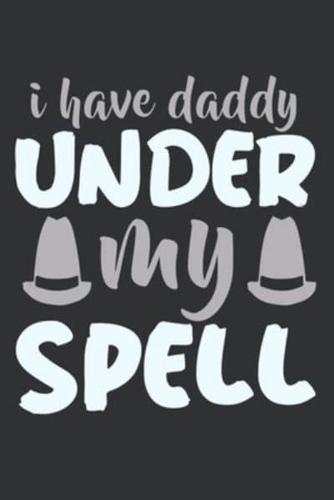 I Have Daddy Under My Spell