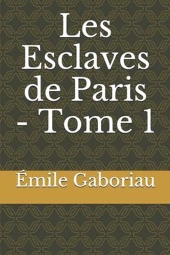 Les Esclaves De Paris - Tome 1
