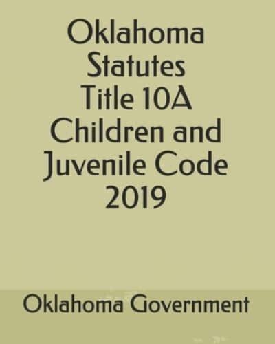 Oklahoma Statutes Title 10A Children and Juvenile Code 2019