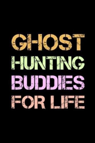 Ghost Hunting Buddies For Life