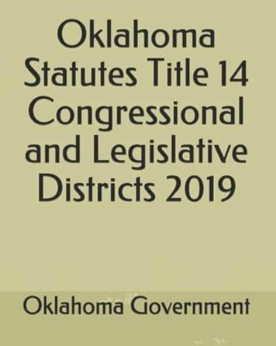 Oklahoma Statutes Title 14 Congressional and Legislative Districts 2019