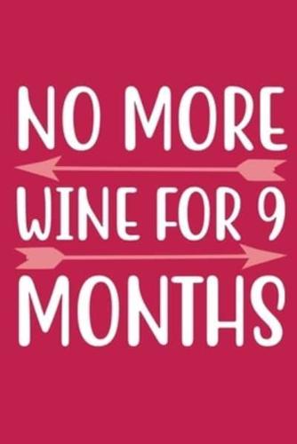No More Wine For 9 Months