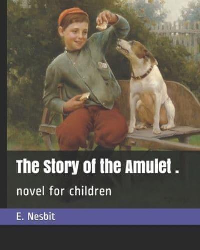 The Story of the Amulet .