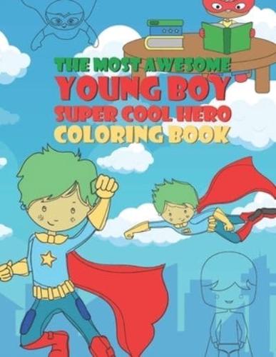 The Most Awesome Young Boy Super Cool Hero Coloring Book