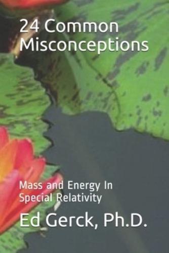 24 Common Misconceptions of Mass and Energy in Special Relativity