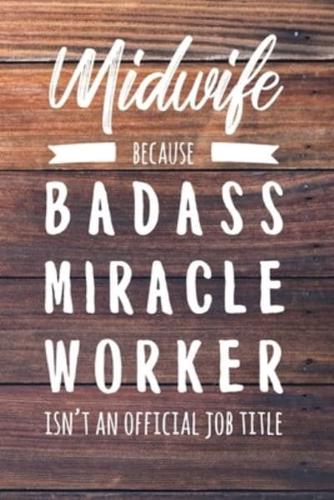Midwife Because Badass Miracle Worker Isn't an Official Job Title