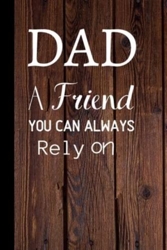 Dad A Friend You Can Always Rely On