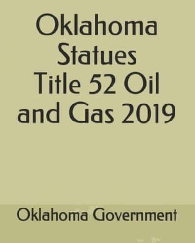 Oklahoma Statues Title 52 Oil and Gas 2019