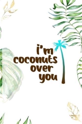 I'm Coconuts Over You