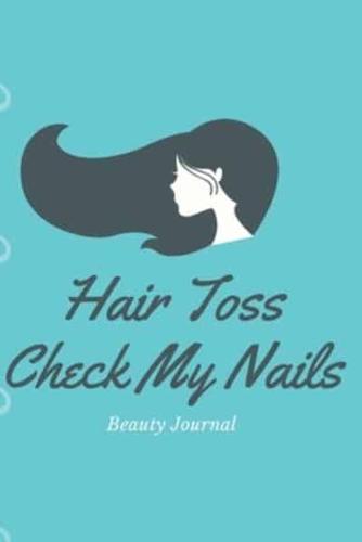 Hair Toss, Check My Nails- Beauty Journal