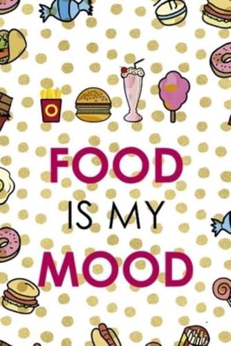 Food Is My Mood.
