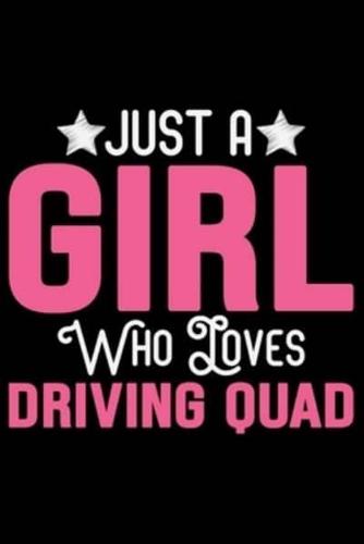 Just A Girl Who Loves Driving Quad