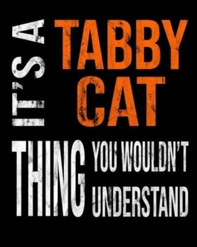 It's A Tabby Cat Thing You Wouldn't Understand